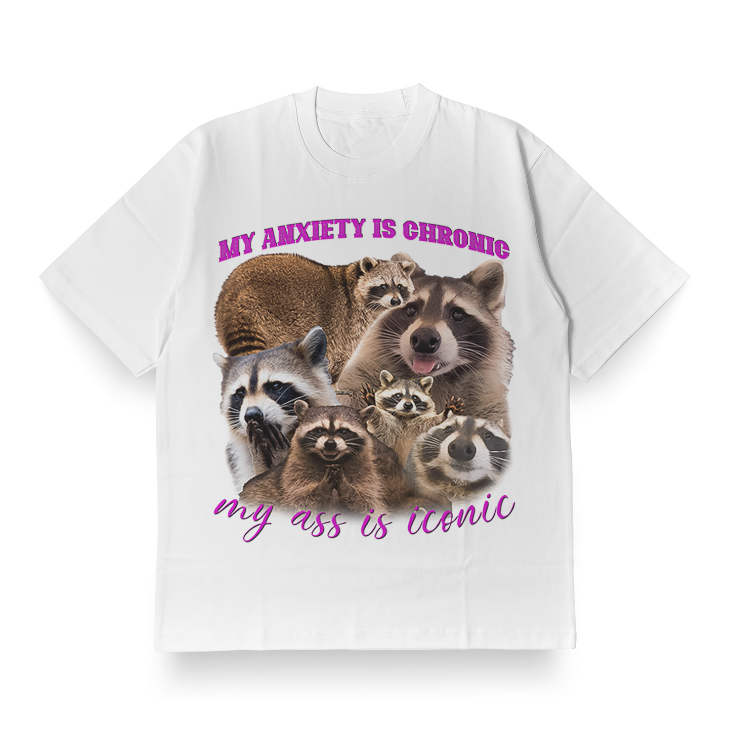 My Anxiety Is Chronic, My Ass Is Iconic - Oversized Tee
