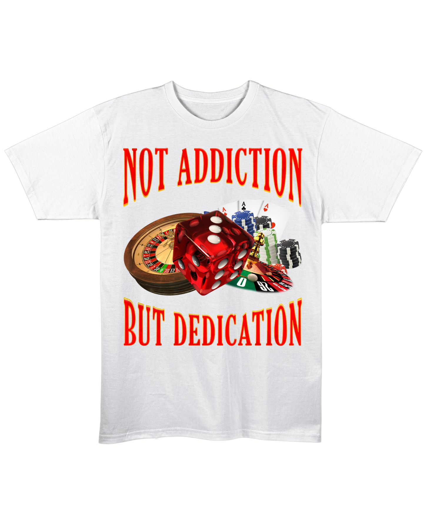 Not Addiction, But Dedication - Regular Fit Tee - White Front