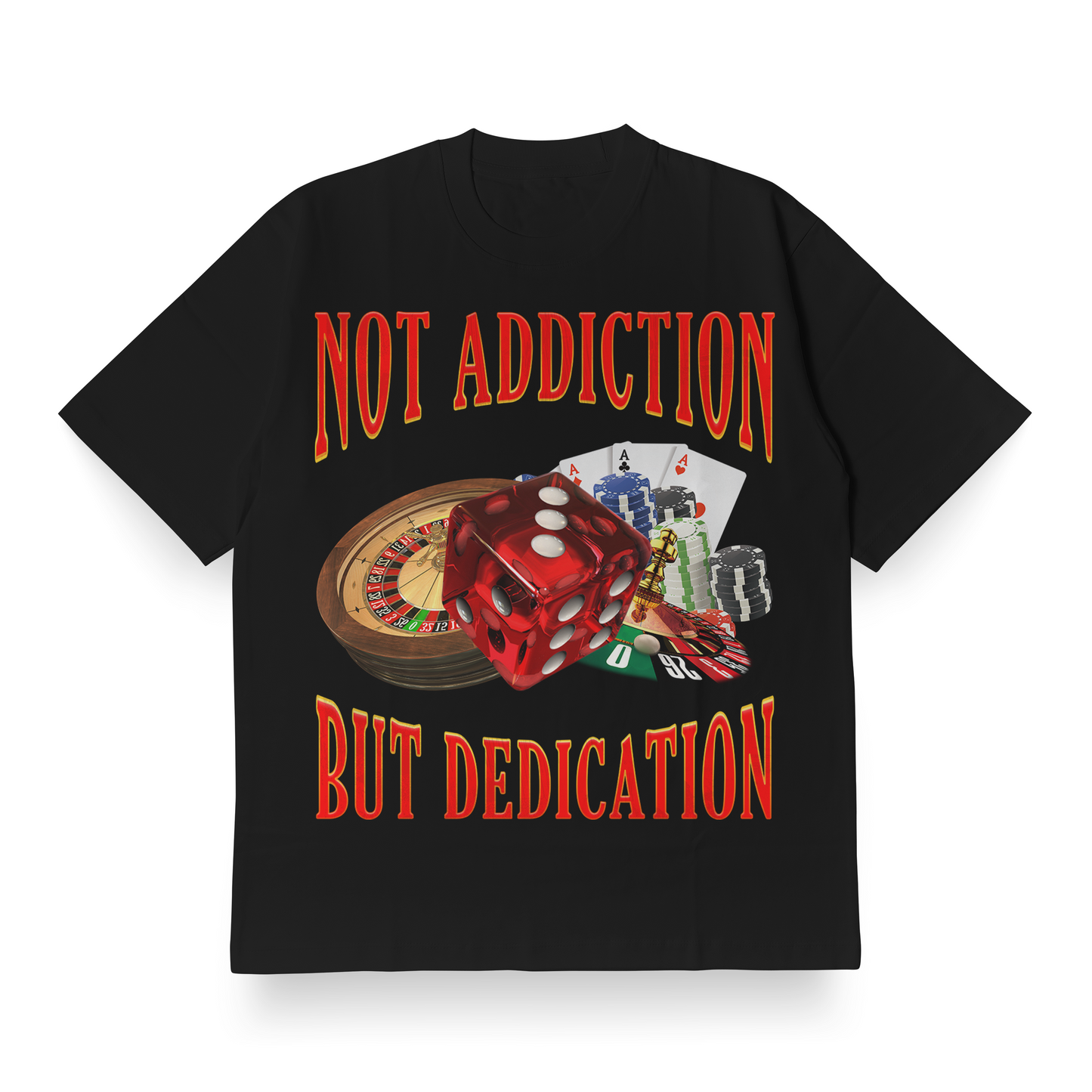 Not Addiction, But Dedication - Oversized Tee