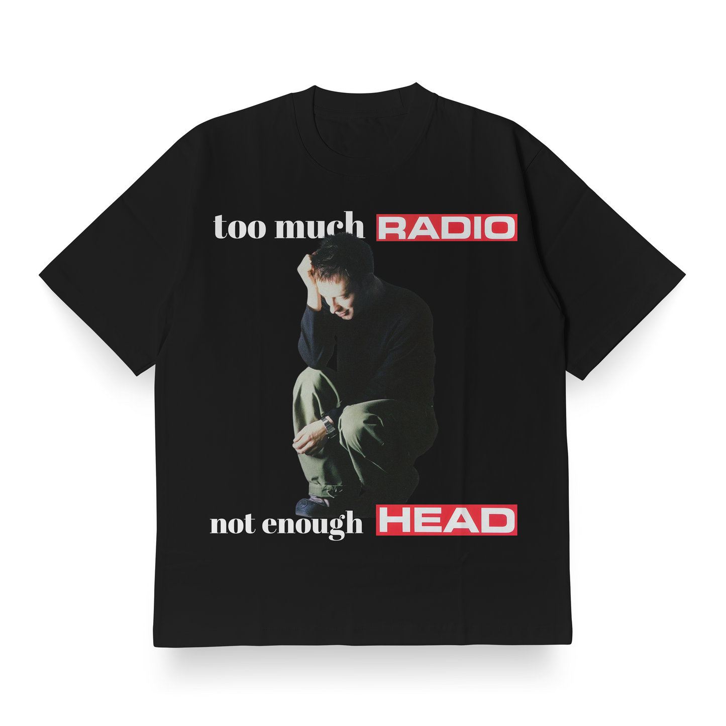 too much RADIO, not enough HEAD - Oversized Tee