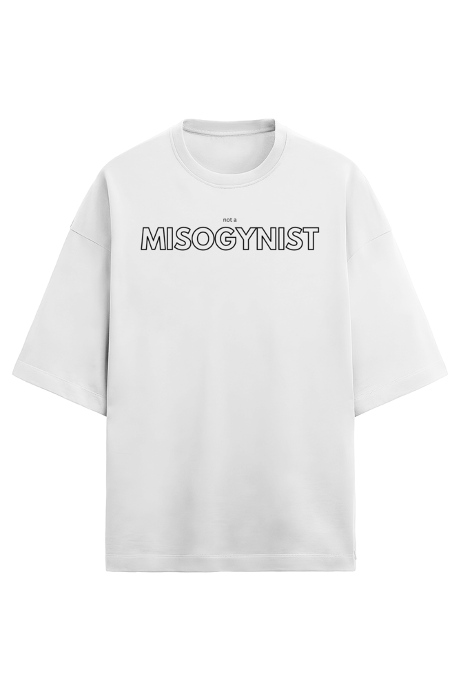 not a MISOGYNIST - French Terry Oversized Tee