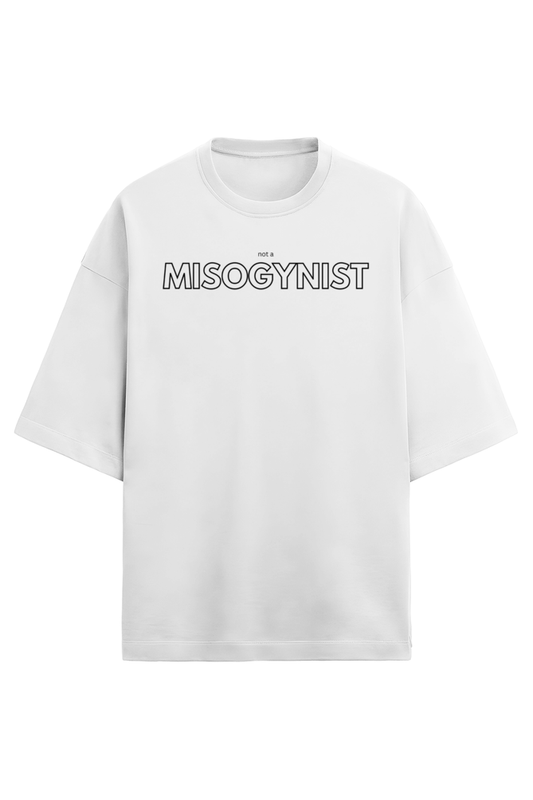 not a MISOGYNIST - French Terry Oversized Tee