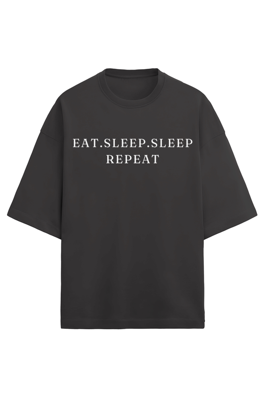 Eat. Sleep. Sleep. Repeat!! - French Terry Oversized Tee