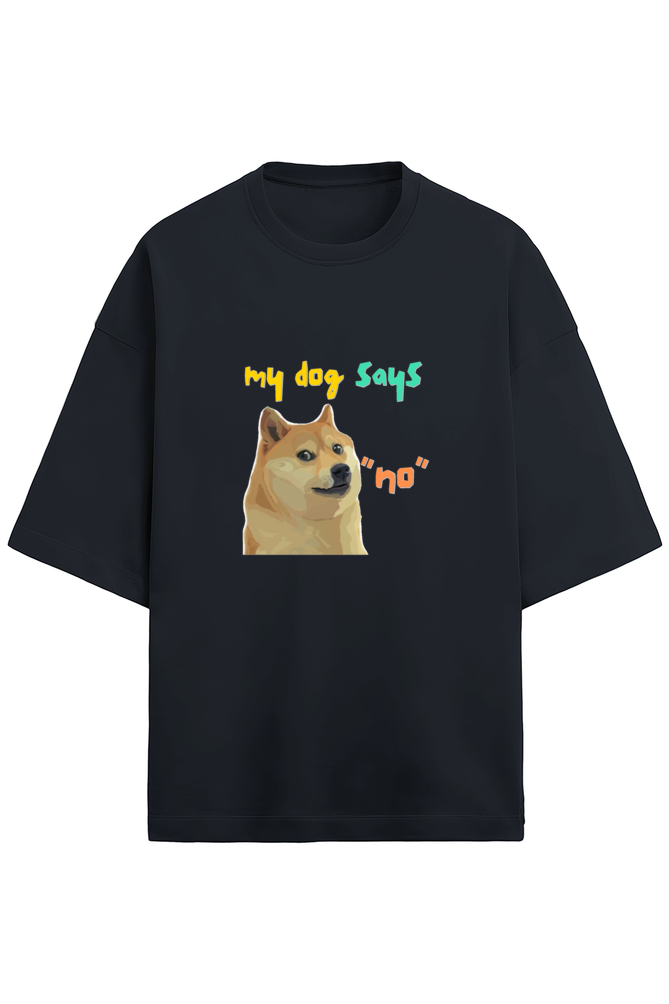 My dog says no - French Terry Oversized Tee