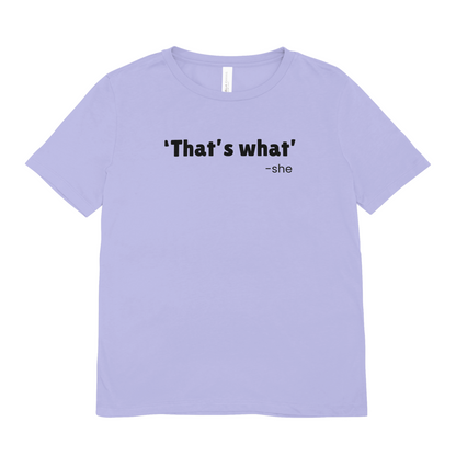 'That's what' she - Oversized Tee