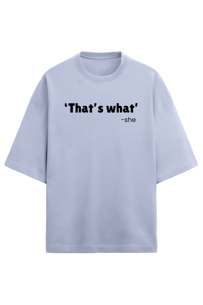 That's What She Said - French Terry Oversized Tee