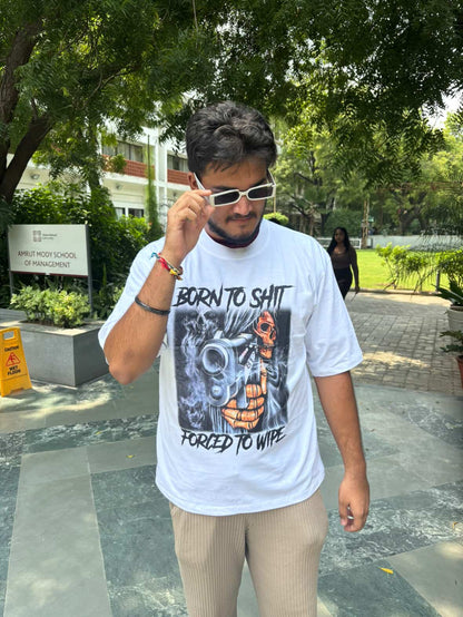 Born To Shit, Forced To Wipe - Oversized Tee