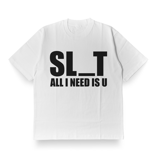 SL_T, ALL I NEED IS U - Oversized Tee
