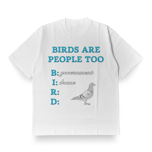 Birds Are People Too - Oversized Tee