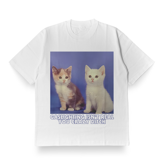 Gaslighting Is Not Real - Oversized Tee
