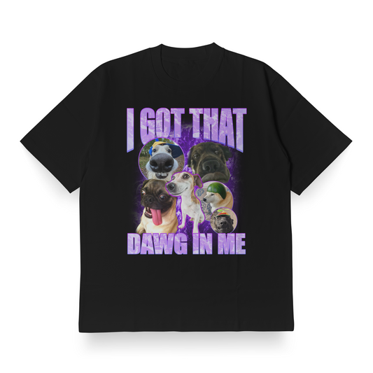 I Got That DAWG In Me - Oversized Tee