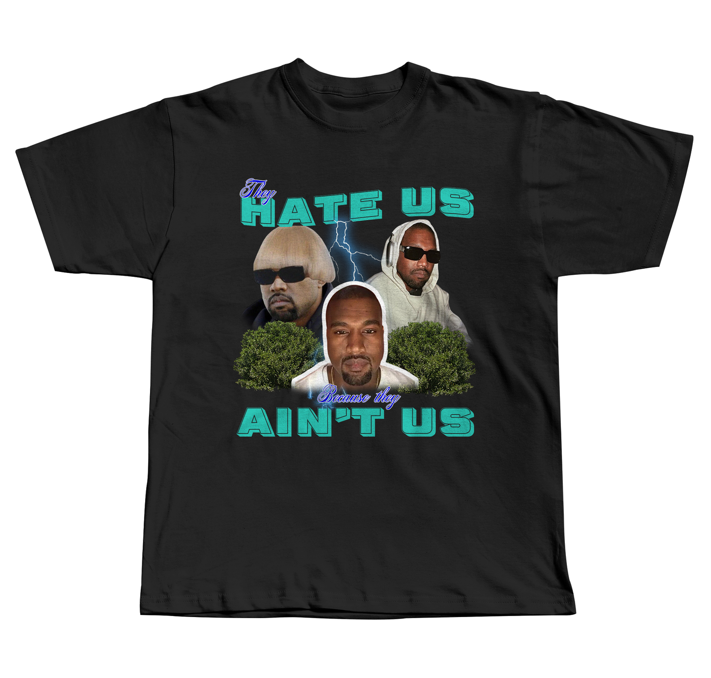 They Hate Us Cus They Ain't Us(Kanye Edition) - Regular Fit Tee