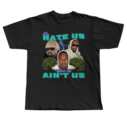 They Hate Us Cus They Ain't Us(Kanye Edition) - Regular Fit Tee