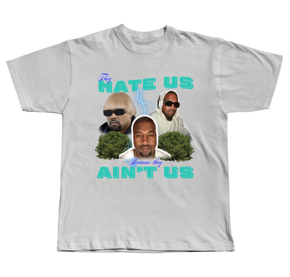 They Hate Us Cus They Ain't Us(Kanye Edition) - Regular Fit Tee