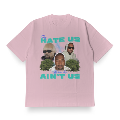 They Hate Us, Cuz They Ain't Us(Kanye Edition) - Oversized Tee