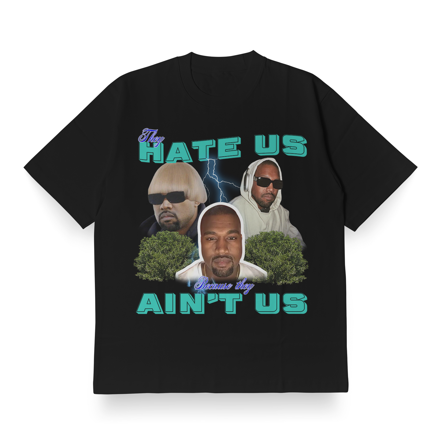 They Hate Us Cuz They Ain't Us (Kanye Edition) - Oversized Tee