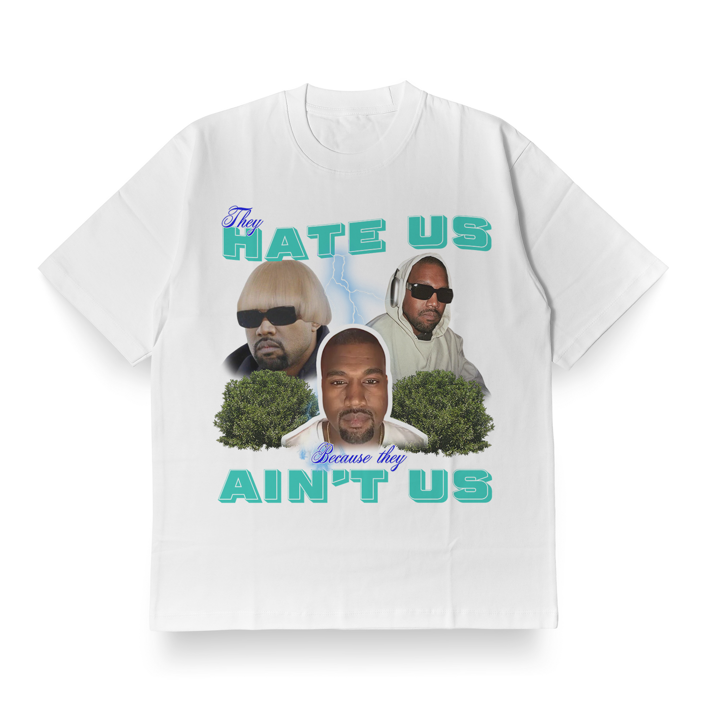 They Hate Us Cuz They Ain't Us (Kanye Edition) - Oversized Tee
