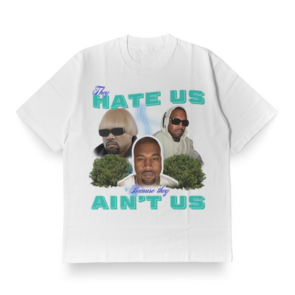 They Hate Us Cuz They Ain't Us (Kanye Edition) - Oversized Tee