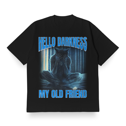 Hello Darkness My Old Friend - Oversized Tee