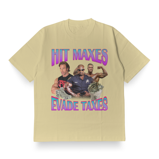 Hit Maxes, Evade Taxes - Oversized Tee