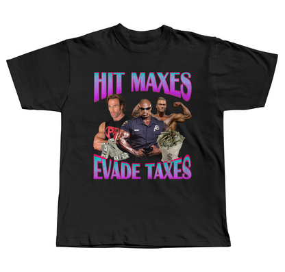 Hit Maxes, Evade Taxes - Regular Fit Tee