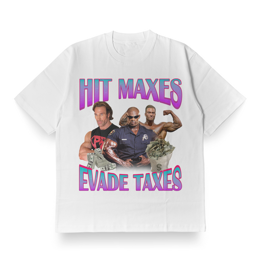 Hit Maxes, Evade Taxes - Oversized Tee