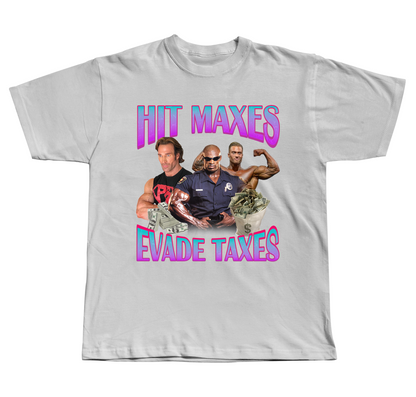 Hit Maxes, Evade Taxes - Regular Fit Tee