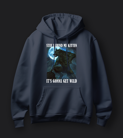 Stay Behind Me Kitten, It's Gonna Get Wild (Cringe) - Unisex Oversized Hoodie