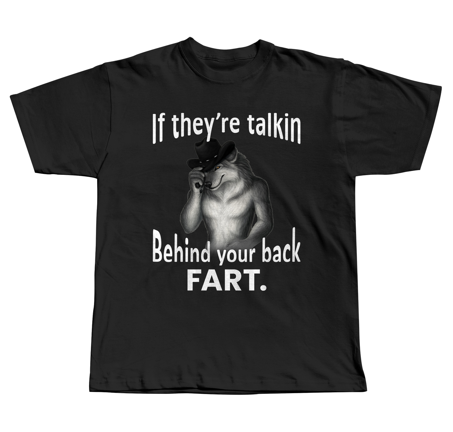 If They're Talkin Behind Your Back, FART - Regular Fit Tee