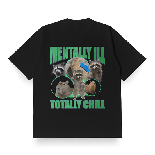 Mentally Ill, Totally Chill - Oversized Tee