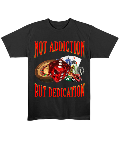 Not Addiction, But Dedication - Regular Fit Tee - Black Front