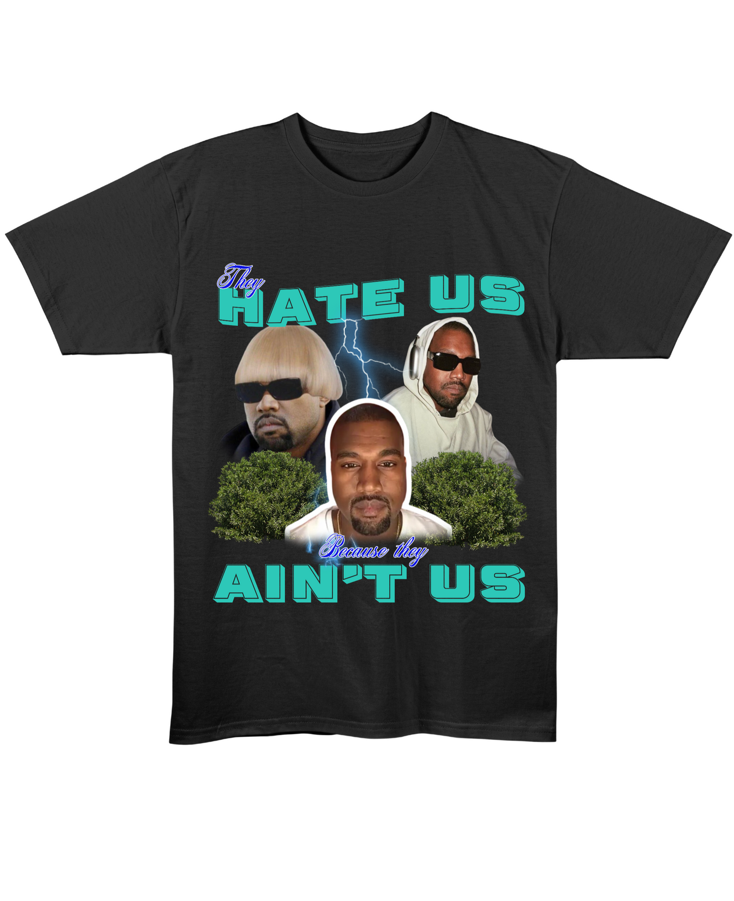 They Hate Us Cuz They Ain't Us (Kanye Edition) - Regular Fit Tee - Black Front