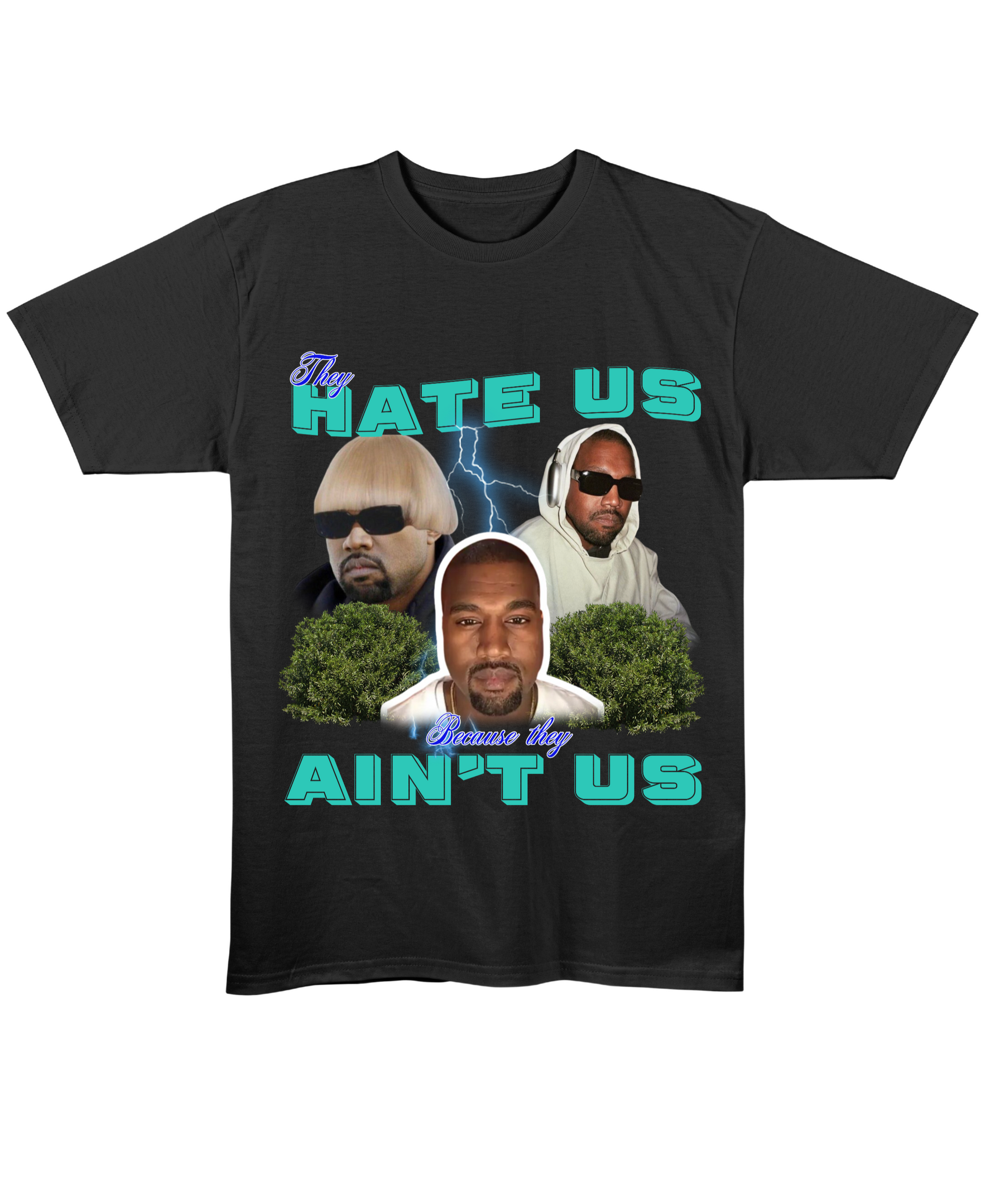 They Hate Us Cuz They Ain't Us (Kanye Edition) - Regular Fit Tee - Black Front