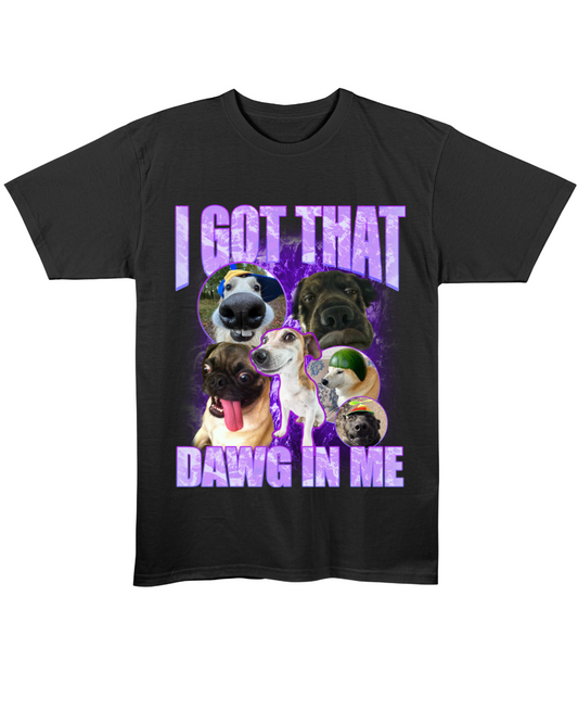 I Got That Dawg In Me - Regular Fit Tee - Black Front View
