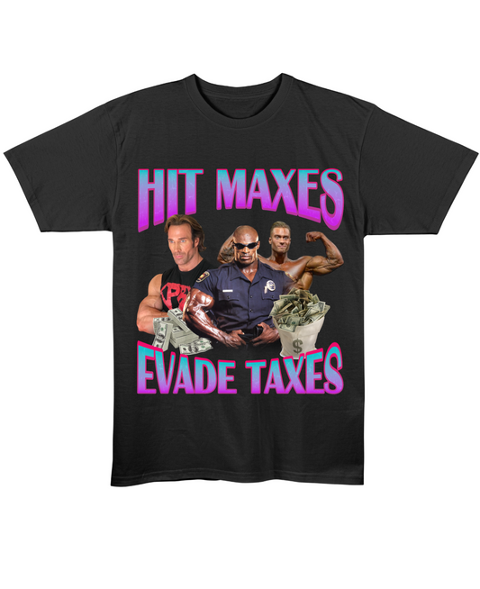 Hit Maxes, Evade Taxes - Regular Fit Tee - Black Front View
