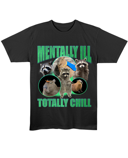 MENTALLY ILL, TOTALLY CHILL - Regular Fit Tee - Black Front