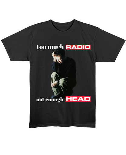 too much RADIO, not enough HEAD - Regular Fit Tee - Black Front