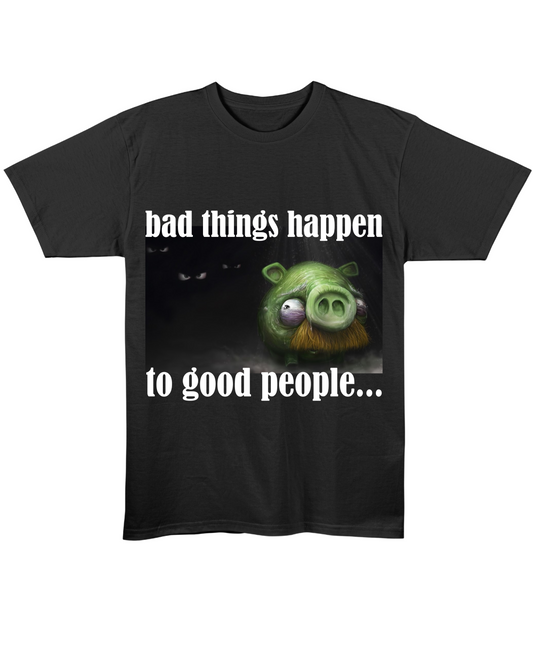 bad things happen to good people... - Regular Fit Tee - Black Front