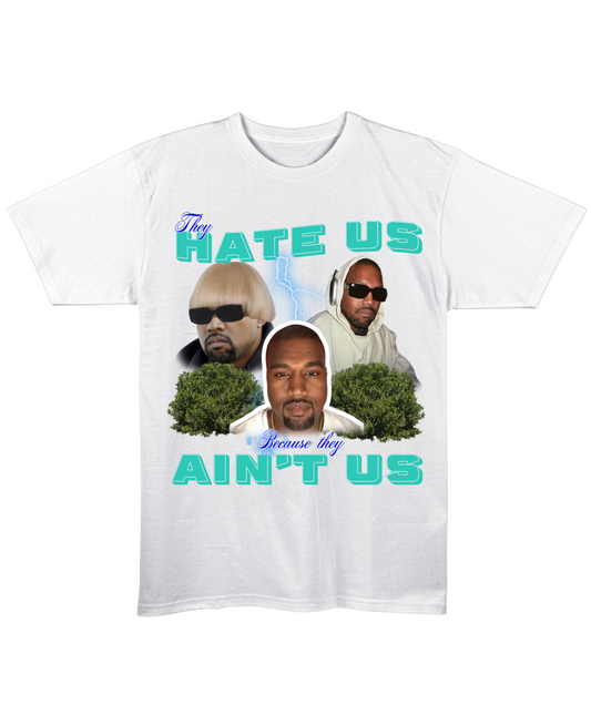 They Hate Us Cuz They Ain't Us (Kanye Edition) - Regular Fit Tee - White Front