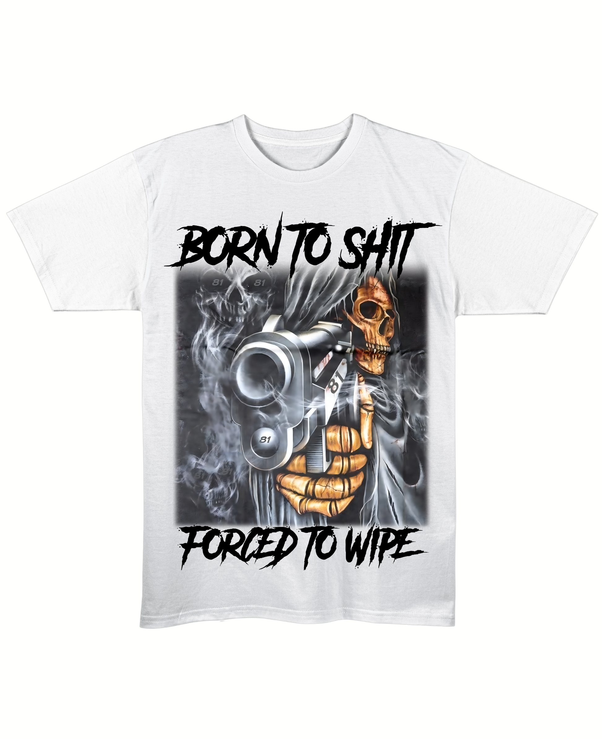 Born To Shit, Forced To Wipe - Regular Fit Tee - White Front