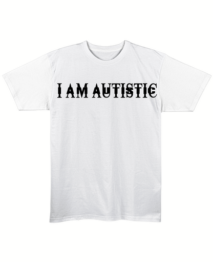 I Am Autistic - Regular Fit Tee - White Front View
