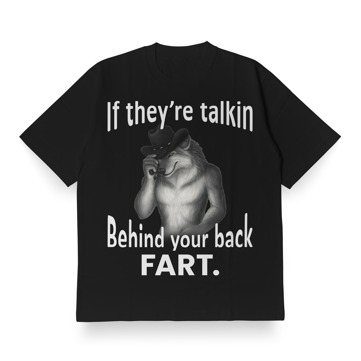 If They're Talking Behind Your Back, FART - Oversized Tee