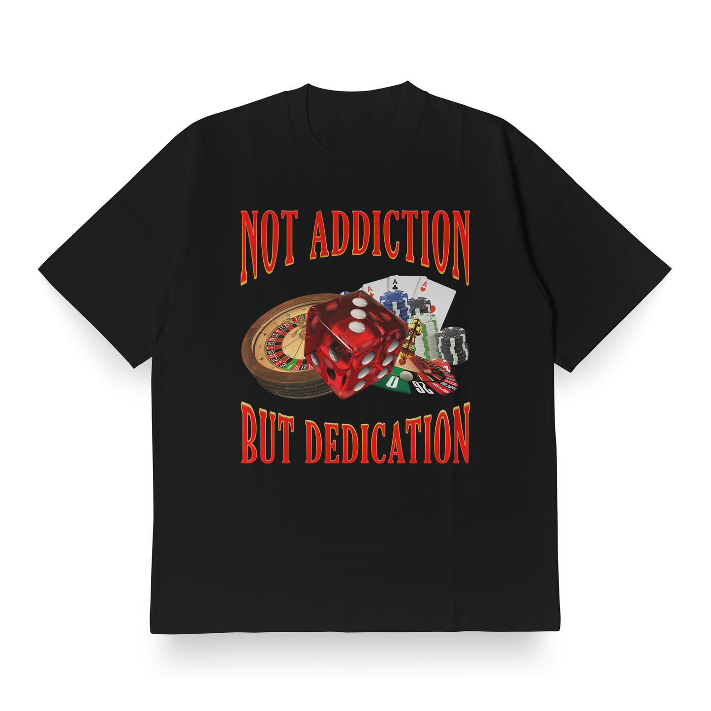 Not Addiction, But Dedication - Oversized Tee