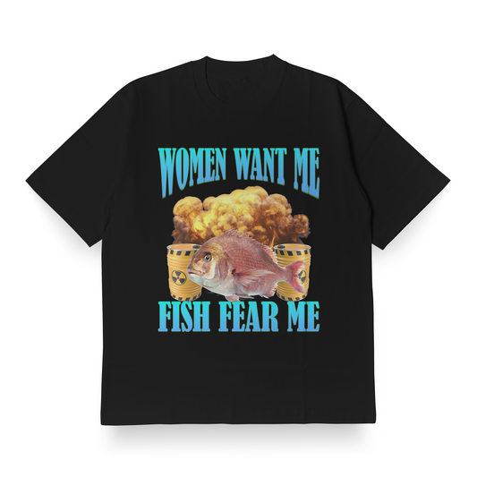 Women Want Me, Fish Fear Me - Oversized Tee