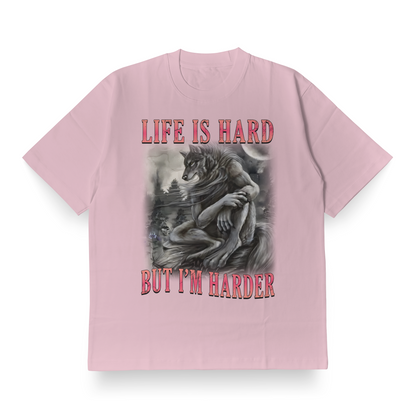 Life Is Hard, But I'm Harder(Cringe) - Oversized Tee