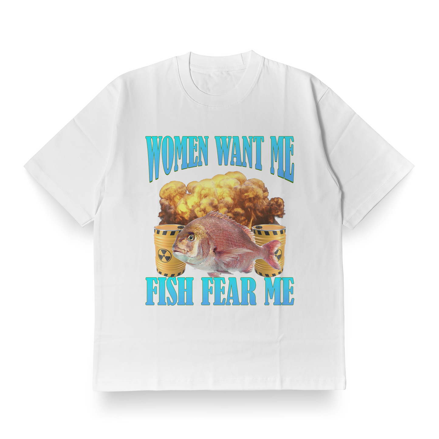 Women Want Me, Fish Fear Me - Oversized Tee