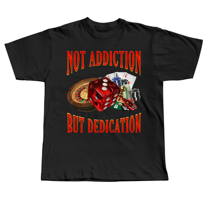 Not Addiction, But Dedication - Regular Fit Tee