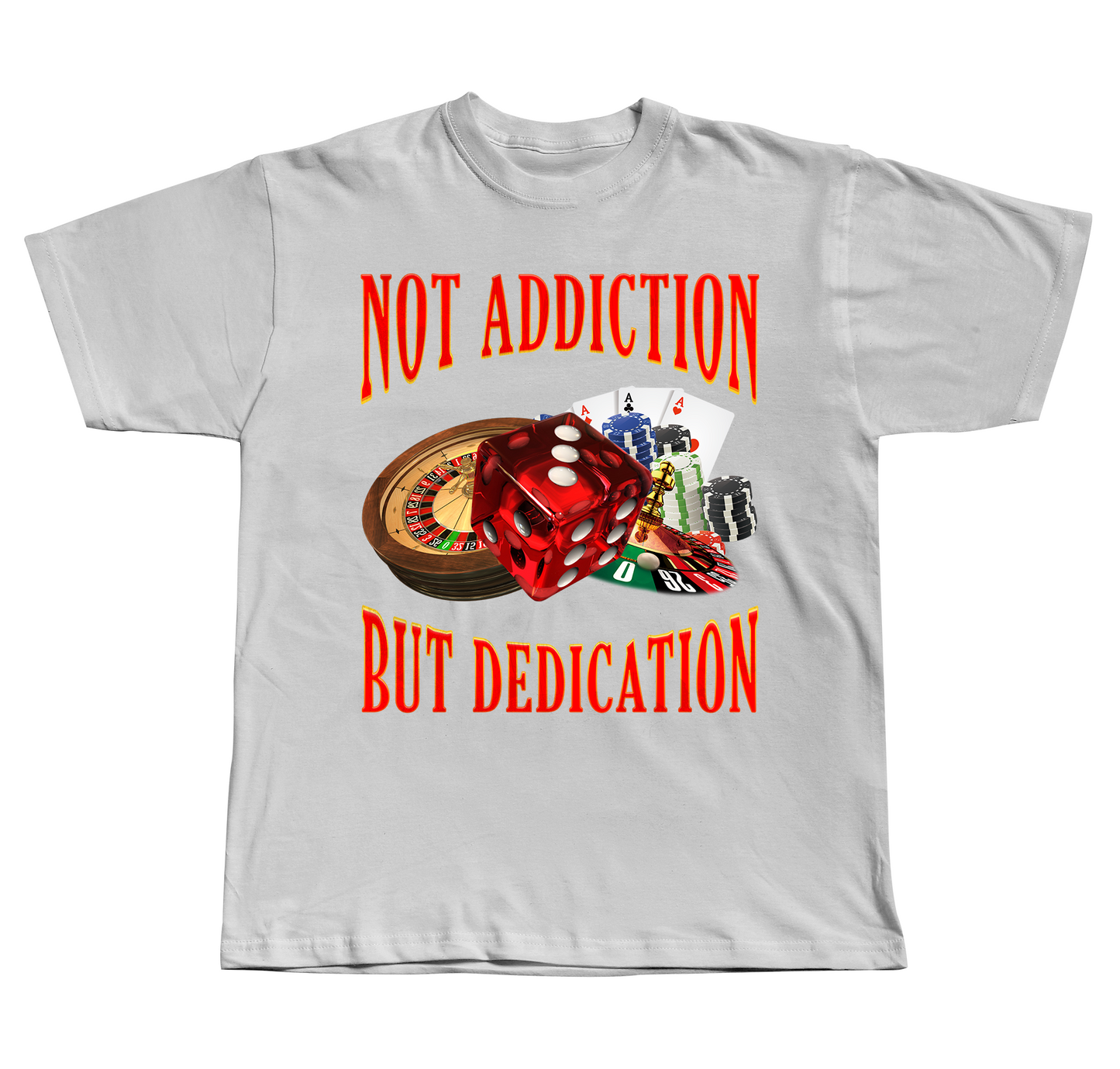 Not Addiction, But Dedication - Regular Fit Tee