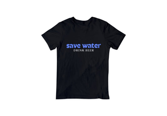 Save Water, Drink Beer -  Classic Round-Neck T-shirt