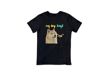 My dog says no - Classic Round Neck T-shirt